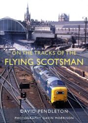 On The Tracks Of The Flying Scotsman (ISBN: 9781914227806)