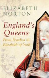 England's Queens From Boudica to Elizabeth of York (ISBN: 9781445642338)