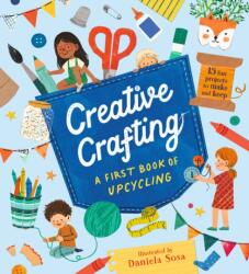 Creative Crafting: A First Book of Upcycling (ISBN: 9781529523294)