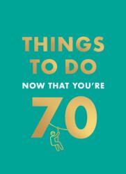 Things to Do Now That You're 70 (ISBN: 9780600638773)