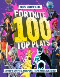 100% Unofficial Fortnite 100 Top Plays (ISBN: 9780008711252)