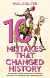 10 Mistakes That Changed History (ISBN: 9780857507235)