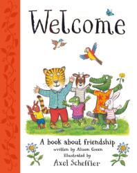 Welcome: Axel Scheffler's gorgeous picture book about welcoming others and making friends (ISBN: 9780702328893)