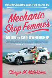 Mechanic Shop Femme's Guide to Car Ownership: Uncomplicating Cars for All of Us (ISBN: 9780316565516)