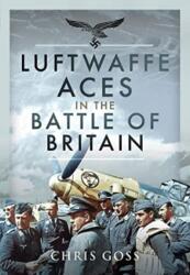 Luftwaffe Aces in the Battle of Britain - Chris Goss (ISBN: 9781399005661)