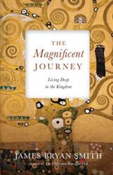 Magnificent Journey - Living Deep in the Kingdom (ISBN: 9780830846382)