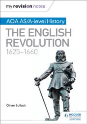 My Revision Notes: AQA AS/A-level History: The English Revolution, 1625-1660 (ISBN: 9781471876196)
