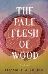 Pale Flesh of Wood (ISBN: 9781647428341)