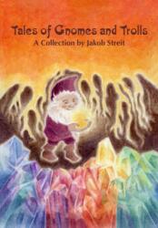 Tales of Gnomes and Trolls (ISBN: 9781943582853)