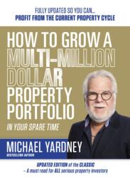 How To Grow A Multi-Million Dollar Property Portfolio In Your Spare Time (ISBN: 9781923259119)