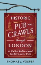 Historic Pub Crawls Through London, Vol. 2 (ISBN: 9781408723029)