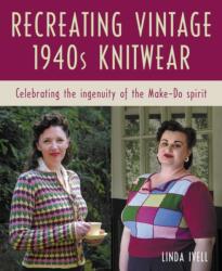 Recreating Vintage 1940s Knitwear - IVELL LINDA (ISBN: 9780719845062)