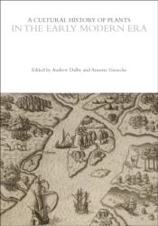 A Cultural History of Plants in the Early Modern Era - Annette Giesecke (ISBN: 9781350550605)