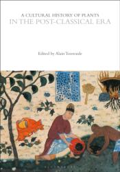 A Cultural History of Plants in the Post-Classical Era - Alain Touwaide (ISBN: 9781350550599)