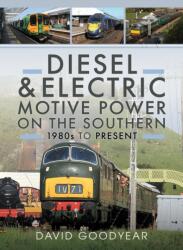 Diesel and Electric Motive Power on the Southern 1980s to Present (ISBN: 9781036109073)