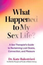What Happened to My Sex Life? - Balestrieri, Kate (ISBN: 9781891011764)