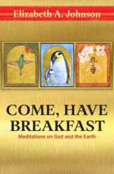 Come Have Breakfast: Meditations on God and the Earth (ISBN: 9781626985643)