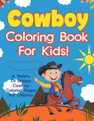Cowboy Coloring Book For Kids! A Variety Of Unique Cowboy Coloring Pages For Children (ISBN: 9781071706657)