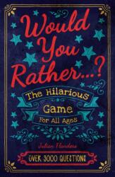 Would You Rather. . . ? The Hilarious Game for All Ages (ISBN: 9781398808928)