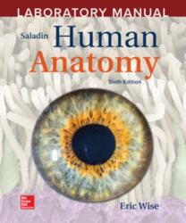 Laboratory Manual by Eric Wise to accompany Saladin Human Anatomy (ISBN: 9781260399769)