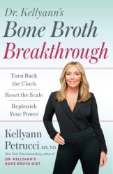 Dr. Kellyann's Bone Broth Breakthrough (ISBN: 9780593579145)