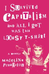 I Survived Capitalism and All I Got Was This Lousy T-Shirt (ISBN: 9780593470503)