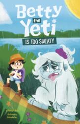 Betty the Yeti Is Too Sweaty (ISBN: 9781398258181)