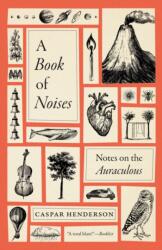 A Book of Noises - Caspar Henderson (ISBN: 9780226842660)