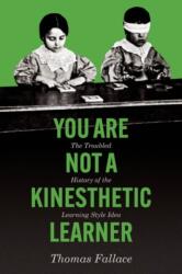You Are Not a Kinesthetic Learner (ISBN: 9780226841366)