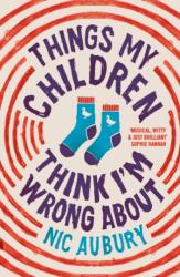 Things My Children Think I'm Wrong About (ISBN: 9781835011249)