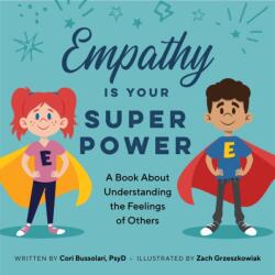 Empathy Is Your Superpower: A Book about Understanding the Feelings of Others - Zach Greszkowiak (ISBN: 9781647393588)