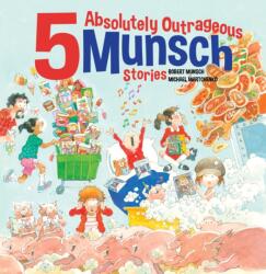 5 Absolutely Outrageous Munsch Stories (ISBN: 9781773219394)