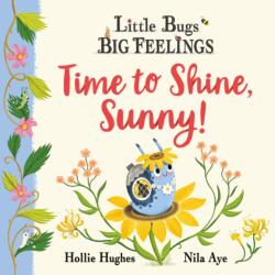 Little Bugs Big Feelings: Time to Shine, Sunny (ISBN: 9781408367223)