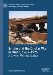 Britain and the Dhofar War in Oman, 1963-1976 (ISBN: 9783031494987)