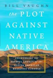The Plot Against Native America (ISBN: 9781639367467)