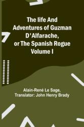 The life and adventures of Guzman D'Alfarache, or the Spanish Rogue Volume I (ISBN: 9789356781870)