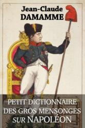 Petit Dictionnaire des Gros Mensonges sur Napoleon (ISBN: 9782958488802)