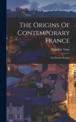 The Origins Of Contemporary France (ISBN: 9781016088138)