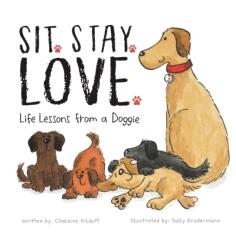 Sit. Stay. Love. Life Lessons from a Doggie (ISBN: 9781953177933)