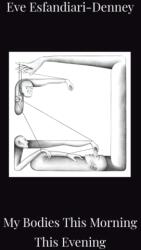 My Bodies This Morning This Evening (ISBN: 9781913268244)