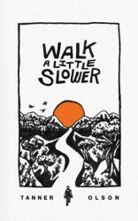 Walk A Little Slower (ISBN: 9780578983424)
