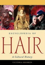 Encyclopedia of Hair - Victoria Sherrow (ISBN: 9780313331459)