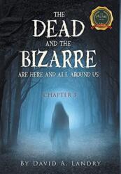 The Dead and the Bizarre are here and all around us (ISBN: 9781637283691)