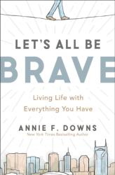 Let's All Be Brave (ISBN: 9780310362821)