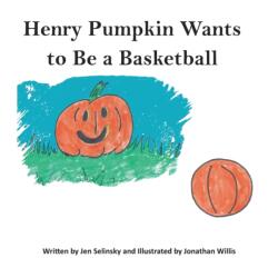 Henry Pumpkin Wants to Be A Basketball (ISBN: 9781952894169)