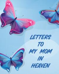 Letters To My Mom In Heaven (ISBN: 9781649303905)