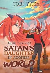How I Saved Satan's Daughter in Another World (ISBN: 9781646206094)