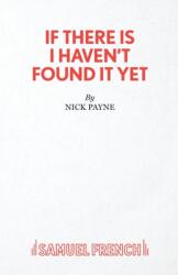 If There Is I Haven't Found it Yet (ISBN: 9780573116575)