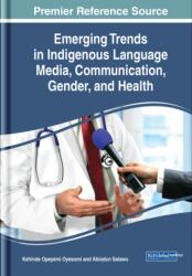 Emerging Trends in Indigenous Language Media, Communication, Gender, and Health (ISBN: 9781799820918)