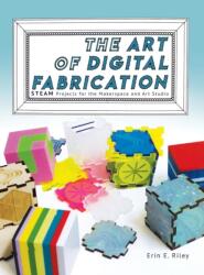 The Art of Digital Fabrication (ISBN: 9780997554397)